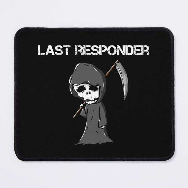 Item preview, Last Responder Grim Reaper Funny Dark Humor designed and sold by BlueBerry-Pengu.