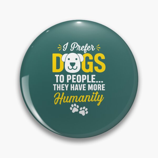 Item preview, I prefer dogs to people...they have more humanity designed and sold by Sarcasmisfun.