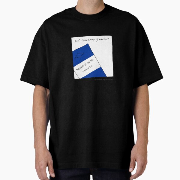 Eco has a particular taste . . Oversized T-Shirt