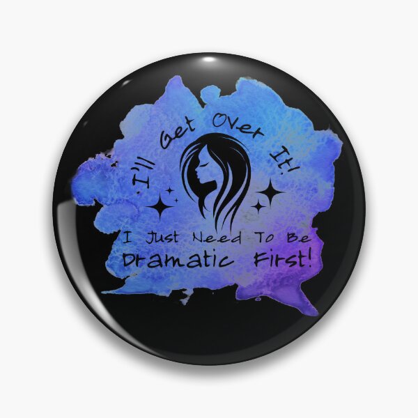 Item preview, I'll Get Over It, I Just Need to Be Dramatic First designed and sold by MillersOnPippin.