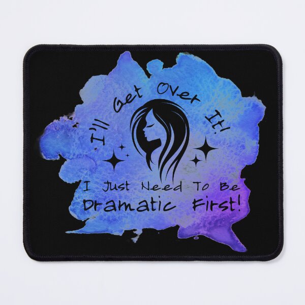 Item preview, I'll Get Over It, I Just Need to Be Dramatic First designed and sold by MillersOnPippin.