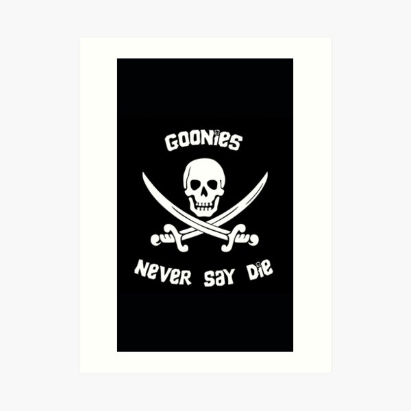 Goonies Never Say Die Art Print