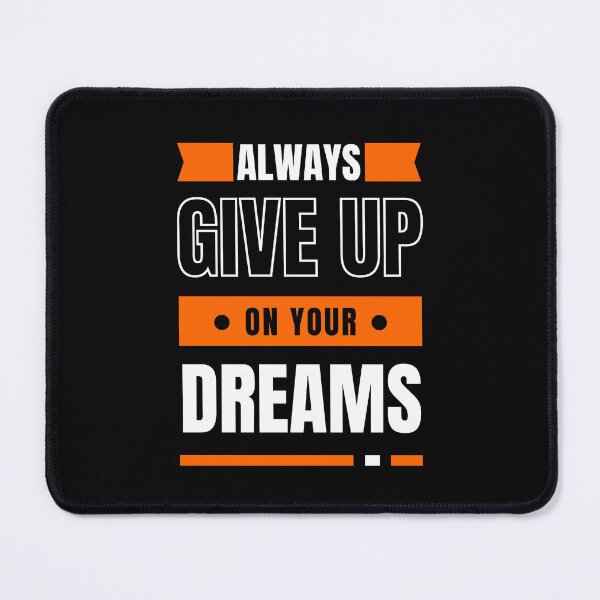 Item preview, Always Give up on your Dreams designed and sold by WonkeyCreations.
