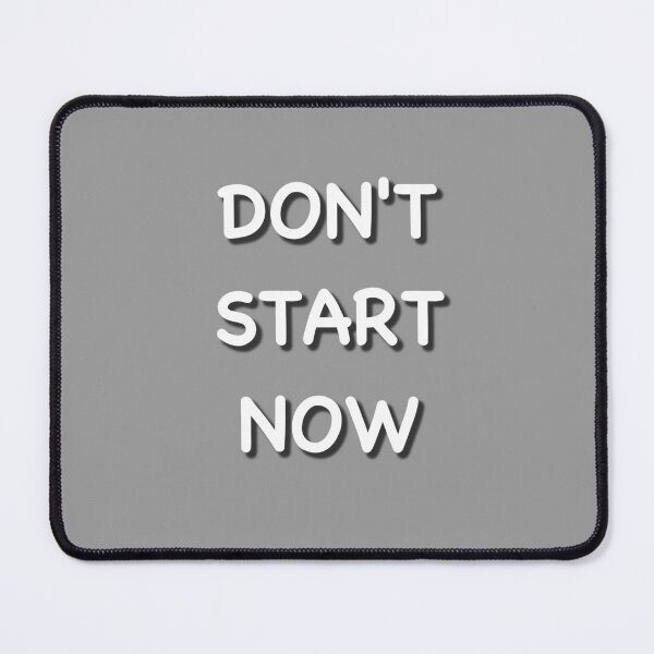 Item preview, DONT START NOW designed and sold by AcousticFlow.