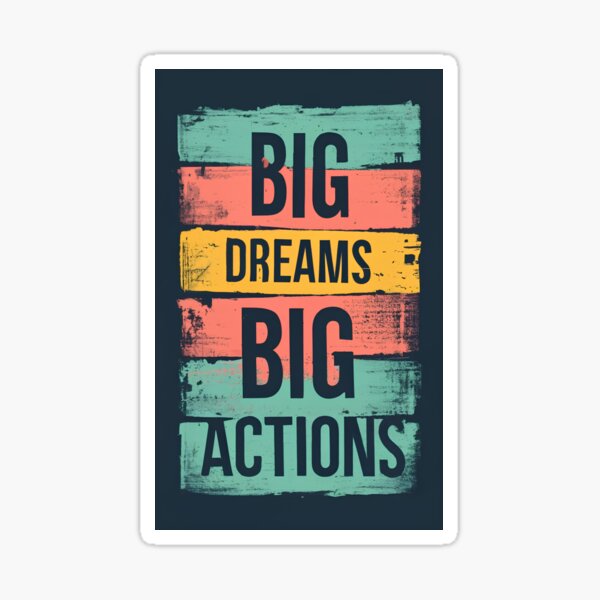 Raloel - BIG DREAMS BIG ACTIONS  Sticker