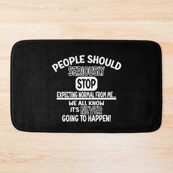 Item preview, People should seriously stop expecting normal from me designed and sold by Colorfulman.