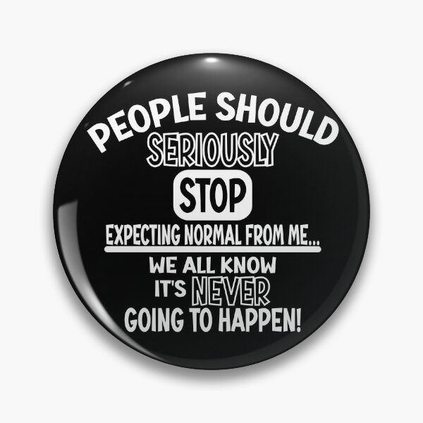 Item preview, People should seriously stop expecting normal from me designed and sold by Colorfulman.