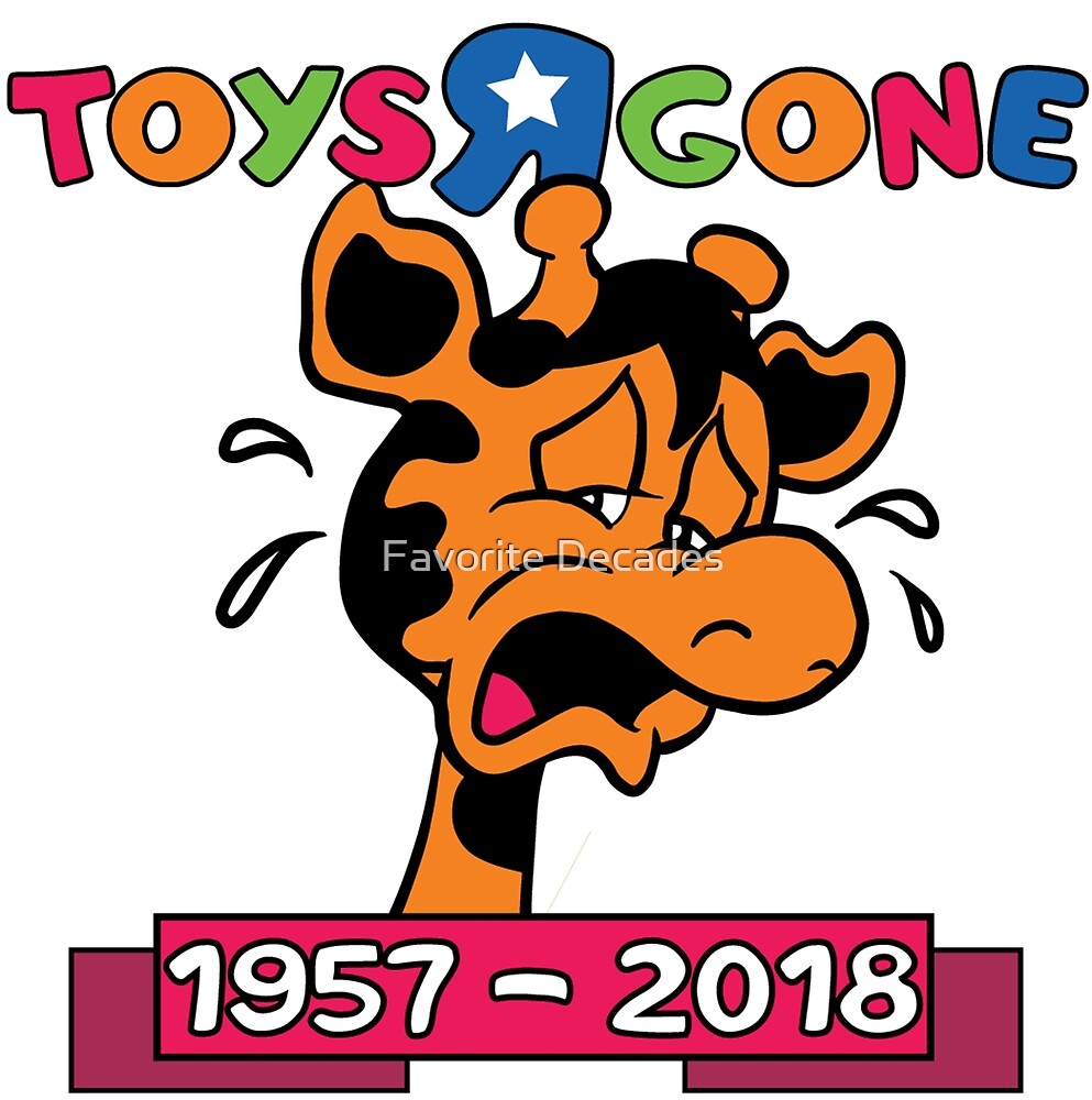 "Toys "R" Gone Farewell Toys "R" Us" by Nelson Artistry Group Redbubble