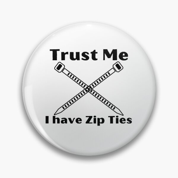 Item preview, Trust Me I have Zip Ties designed and sold by AllAboutNejsus.