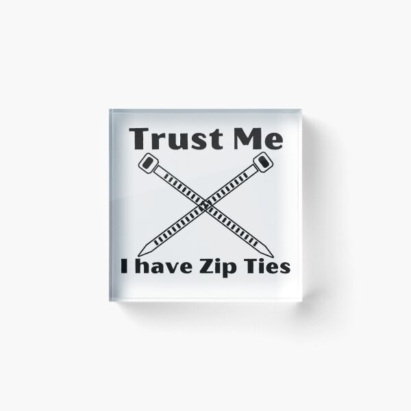 Item preview, Trust Me I have Zip Ties designed and sold by AllAboutNejsus.