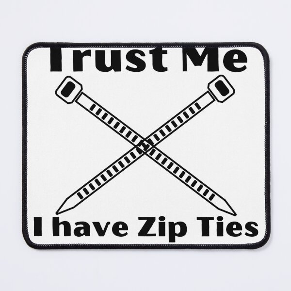 Item preview, Trust Me I have Zip Ties designed and sold by AllAboutNejsus.