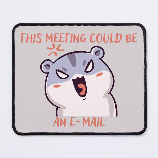 Item preview, Angry Hamster, This Meeting Could Be E-mail, Corpo Humour designed and sold by Amazing-Kortez.