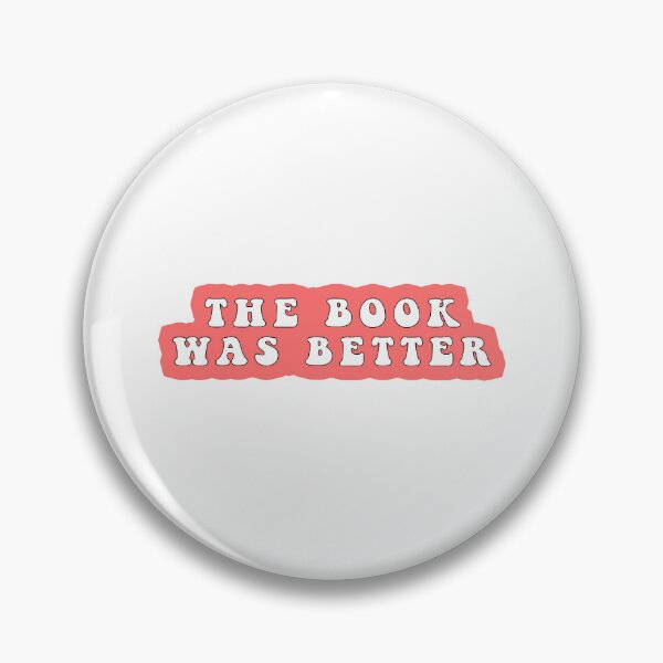 Item preview, The Book Was Better Funny Quote Meme designed and sold by Jesticker.