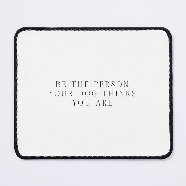 Item preview, Be the Person your Dog thinks you Are - Funny Meme designed and sold by Jesticker.