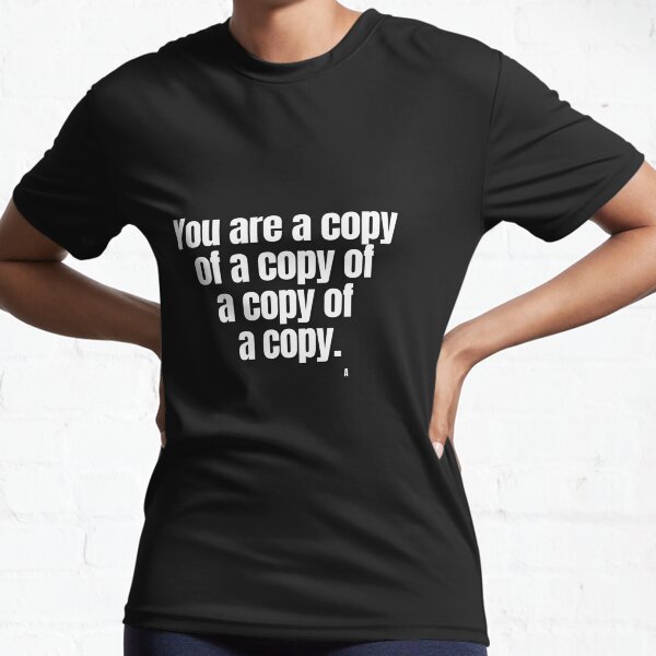 Item preview, You are a copy of a copy of a copy of a copy. designed and sold by Finds.