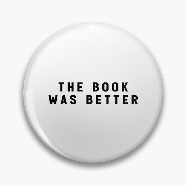 Item preview, The Book Was Better Funny Quote Meme designed and sold by Jesticker.