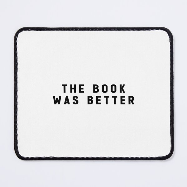 Item preview, The Book Was Better Funny Quote Meme designed and sold by Jesticker.