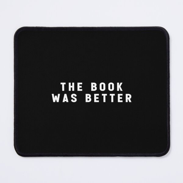 Item preview, The Book Was Better Funny Quote Meme designed and sold by Jesticker.