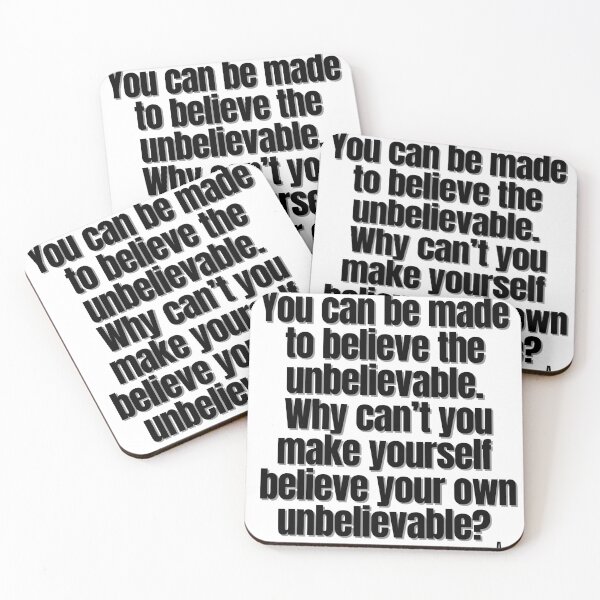 Item preview, You can be made to believe the unbelievable.  Why can’t you make yourself  believe your own unbelievable. designed and sold by Finds.