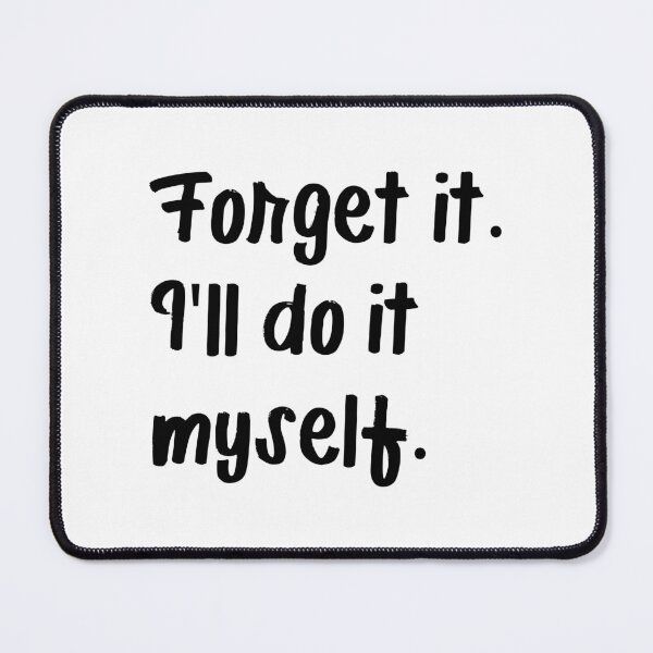Item preview, Forget it. I'll do it myself. designed and sold by digitalwolf1.