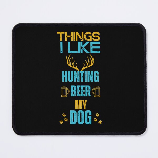 Item preview, Things I Like: Hunting Beer My Dog designed and sold by WenegeeDesigns.
