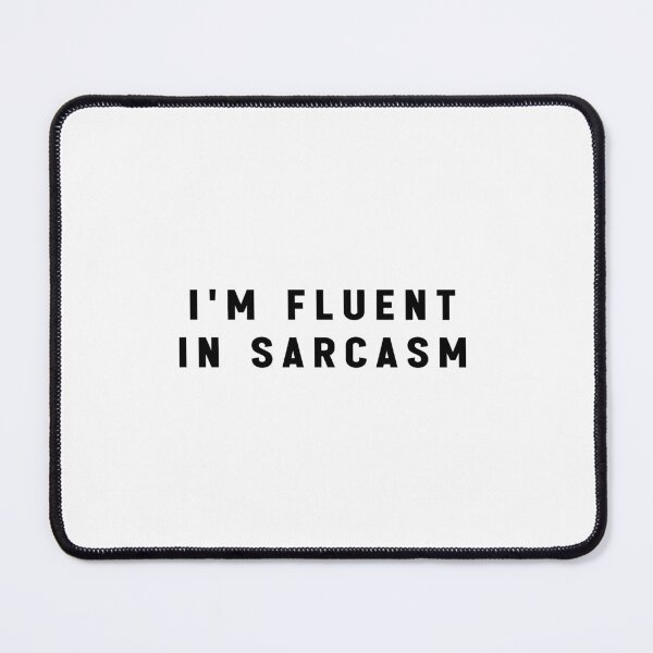 Item preview, I'm Fluent In Sarcasm Funny Memes designed and sold by Jesticker.
