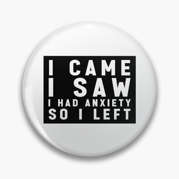 Item preview, I Came I Saw I Had Anxiety So I Left - Funny Quote Memes designed and sold by Jesticker.