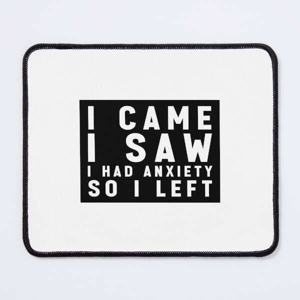 Item preview, I Came I Saw I Had Anxiety So I Left - Funny Quote Memes designed and sold by Jesticker.