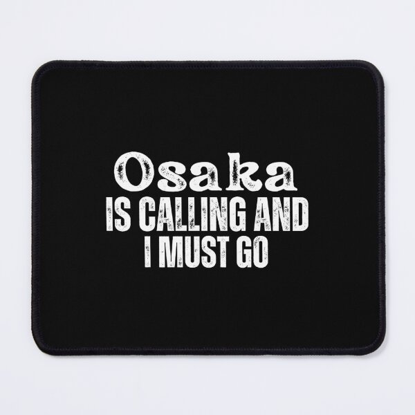 Item preview, Osaka is Calling and I Must Go  designed and sold by Tokyotopia.