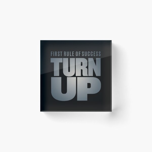 Item preview, First rule of success - turn up. v.5 designed and sold by x1brett.