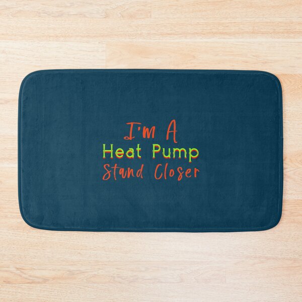 Item preview, I Am a Heat-Pump - Stand Closer designed and sold by alien almanac.