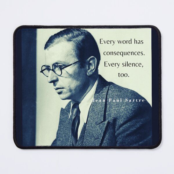 Item preview, Sartre portrait and quote: Every word has consequences. Every silence, too. designed and sold by artbleed.