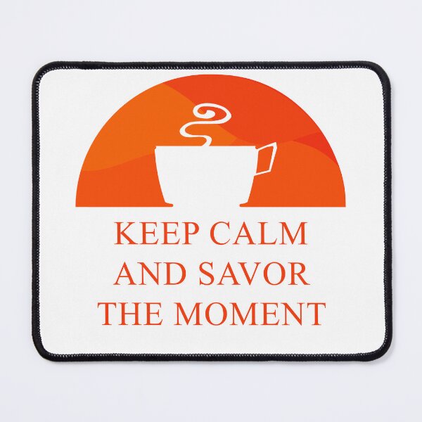 Item preview, keep calm and savor the moment designed and sold by dya-baino.