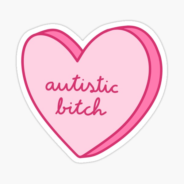 Item preview, Autistic bitch pink heart designed and sold by Jea-la.
