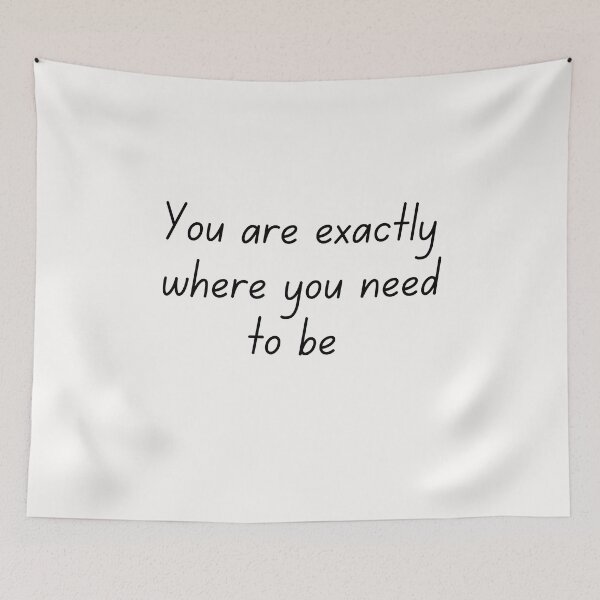 Item preview, You are exactly where you need to be designed and sold by Lawro007.