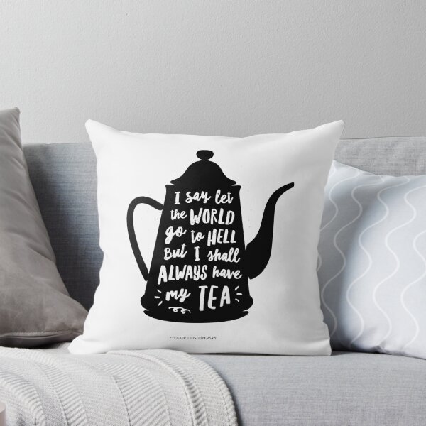 Item preview, I Say Let the World Go to Hell But I Shall Always Have My tea designed and sold by MotivatedType.