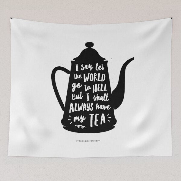 Item preview, I Say Let the World Go to Hell But I Shall Always Have My tea designed and sold by MotivatedType.