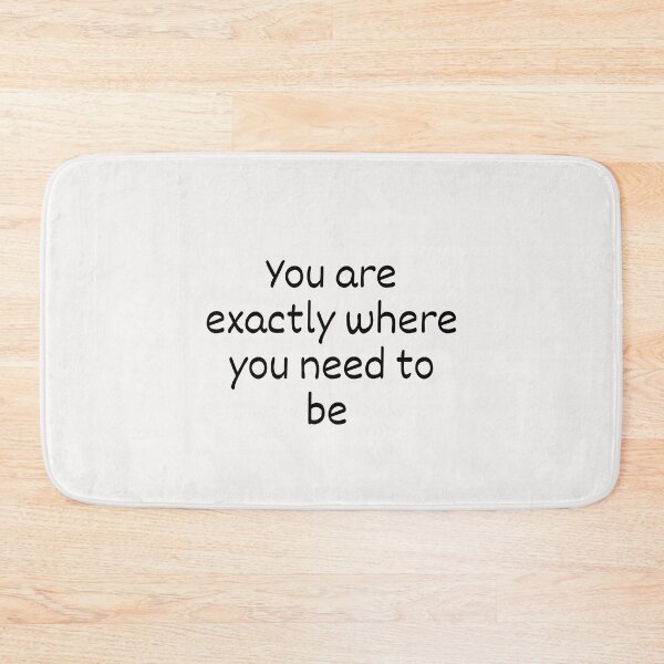 Item preview, You are exactly where you need to be designed and sold by Lawro007.