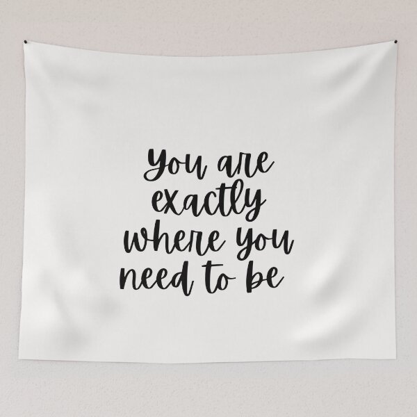 Item preview, You are exactly where you need to be designed and sold by Lawro007.