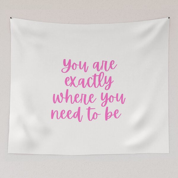 Item preview, You are exactly where you need to be designed and sold by Lawro007.