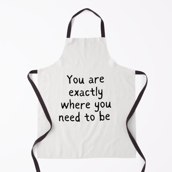 Item preview, You are exactly where you need to be designed and sold by Lawro007.