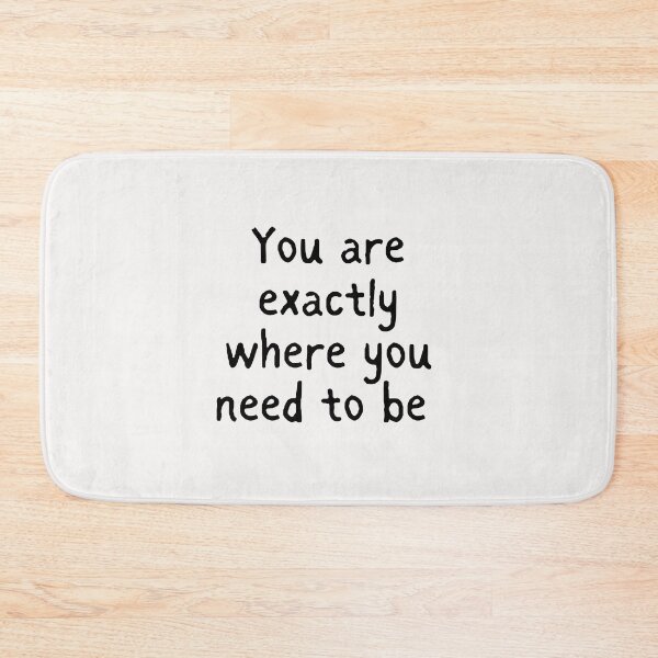 Item preview, You are exactly where you need to be designed and sold by Lawro007.