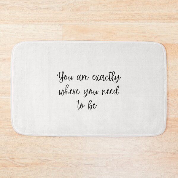 Item preview, You are exactly where you need to be designed and sold by Lawro007.