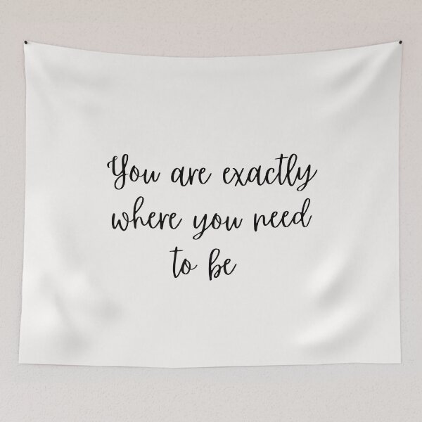 Item preview, You are exactly where you need to be designed and sold by Lawro007.