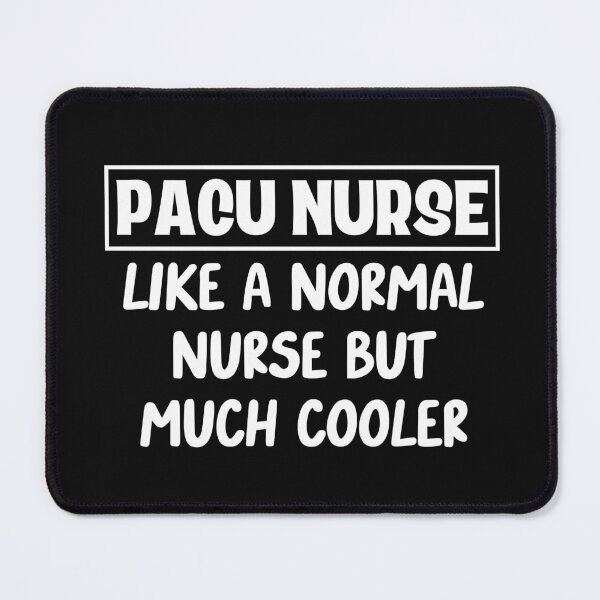 Item preview, PACU Nurse Like A Normal Nurse But Much Cooler designed and sold by HappyDelights.