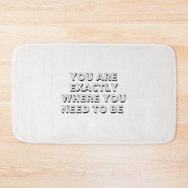 Item preview, You are exactly where you need to be designed and sold by Lawro007.