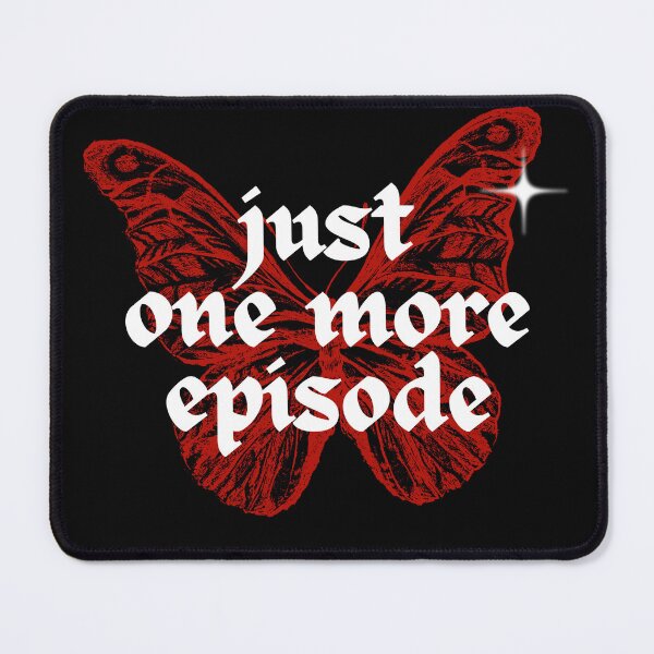 Item preview, Just one more episode - anime fan designed and sold by InkInspiratons.
