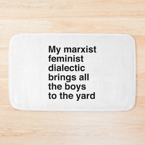 Item preview, My marxist feminist dialectic brings all the boys to the yard designed and sold by clamentine.