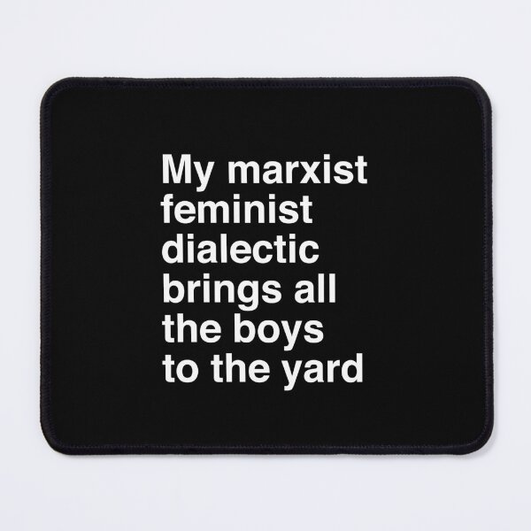 Item preview, My marxist feminist dialectic brings all the boys to the yard designed and sold by clamentine.