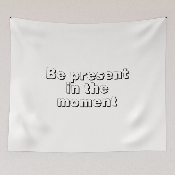 Item preview, Be present in the moment  designed and sold by Lawro007.
